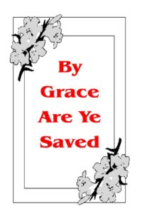 by grace are ye saved