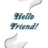HELLO FRIEND!