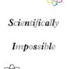 Scientifically Impossible