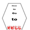 Instructions For How To Go to Hell