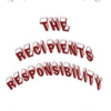 The Recipients Responsibility